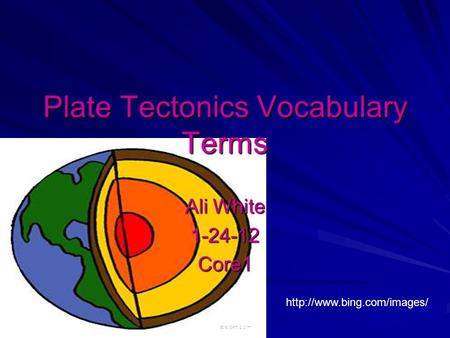 Plate Tectonics Vocabulary Terms Ali White 1-24-12Core1