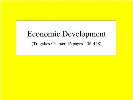 Economic Development (Tragakes Chapter 16 pages 436-448)