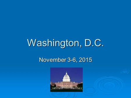 Washington, D.C. November 3-6, 2015. Agenda  Arrival at the airport  Packing list  Regulations for airlines  Itinerary  Responsibility for belongings.