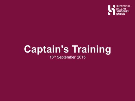 Captain's Training 18 th September, 2015. Ice Breaker Slide Title Speak to someone that you don't know and find out the following: Their name Their club.