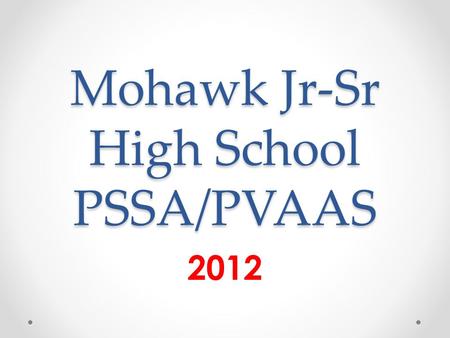 Mohawk Jr-Sr High School PSSA/PVAAS 2012. Act 82 – Teacher Evaluation Law Beginning in 2013-14 this applies to all teaching professionals (non-teaching.