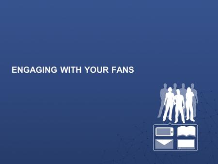 ENGAGING WITH YOUR FANS. Users are spending time on Facebook & engaging with favorite Brands Be a part of the conversation! Business Insider -