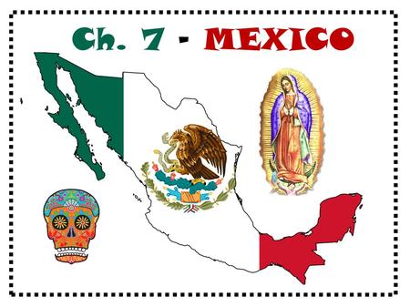 Ch. 7 - MEXICO.