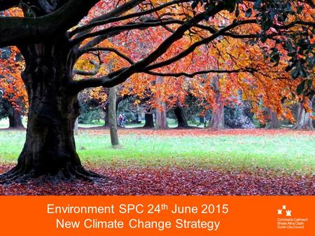 Environment SPC 24 th June 2015 New Climate Change Strategy.