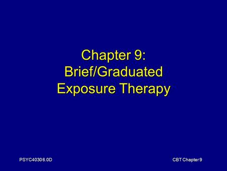 Chapter 9: Brief/Graduated Exposure Therapy