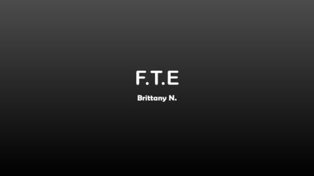 F.T.E Brittany N.. Intro Climate change continues to be a big problem through-out our world. Things such as burning fossil fuels, deforestation, and pollution.