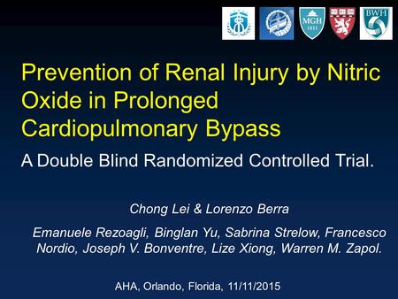 Prevention of Renal Injury by Nitric Oxide in Prolonged Cardiopulmonary Bypass A Double Blind Randomized Controlled Trial. Chong Lei & Lorenzo Berra Emanuele.