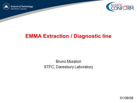 EMMA Extraction / Diagnostic line Bruno Muratori STFC, Daresbury Laboratory 01/09/08.
