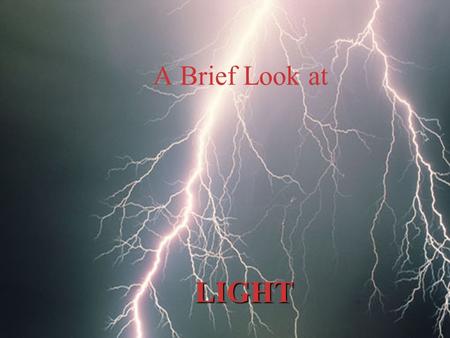 A Brief Look at LIGHT.