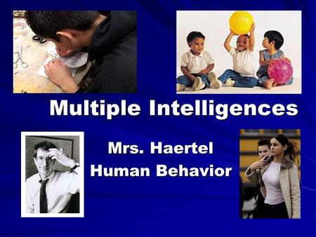 Multiple Intelligences Mrs. Haertel Human Behavior.