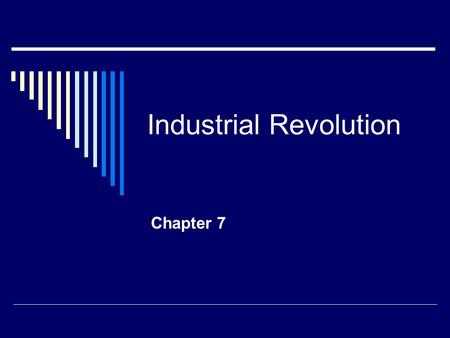 Industrial Revolution Chapter 7. 2 Parts of the Industrial Revolution  Began in GB – 1700s  Transportation Steamboats Roads and Canals Railroads  Machinery.
