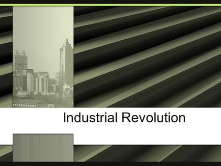 Industrial Revolution. The IR is when people stopped making stuff at home and started making stuff in factories.