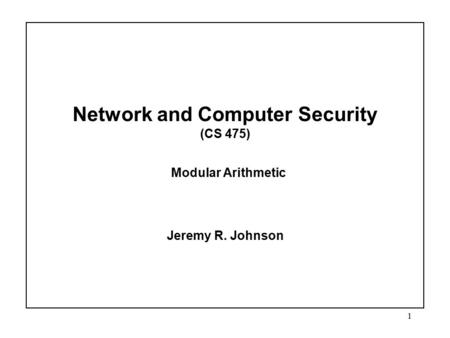 Network and Computer Security (CS 475) Modular Arithmetic