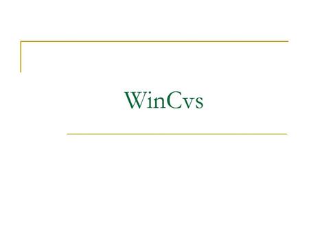 WinCvs. WinCVS WinCvs is a window based version control system. Use WinCvs when  You want to save every version of your file you have ever created. CVS.