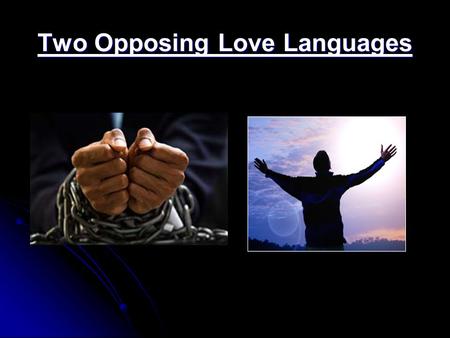 Two Opposing Love Languages. What is your love language?