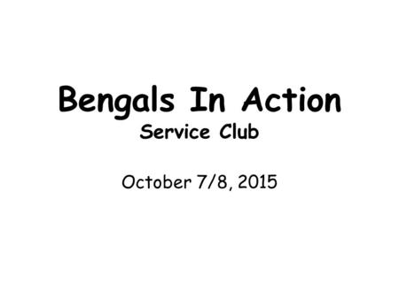 Bengals In Action Service Club October 7/8, 2015.