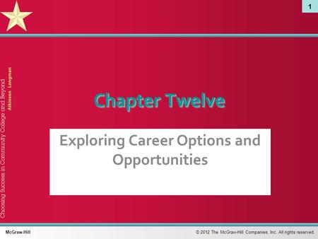 1 © 2012 The McGraw-Hill Companies, Inc. All rights reserved. McGraw-Hill Chapter Twelve Exploring Career Options and Opportunities.