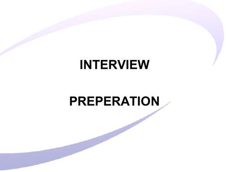 INTERVIEW PREPERATION. Agenda What the employer is looking for What do I need to do before an Interview? How do I make a good impression at a job Interview?