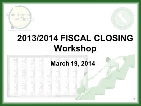 1 2013/2014 FISCAL CLOSING Workshop March 19, 2014 11.