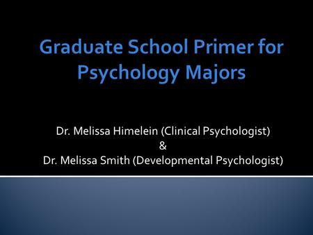 Dr. Melissa Himelein (Clinical Psychologist) & Dr. Melissa Smith (Developmental Psychologist)