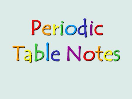 PeriodicTable NotesPeriodicTable NotesPeriodicTable NotesPeriodicTable Notes.