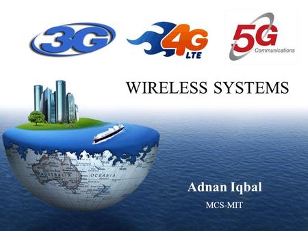 WIRELESS SYSTEMS Adnan Iqbal MCS-MIT 1 1.