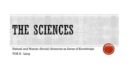 The Sciences Natural and Human (Social) Sciences as Areas of Knowledge