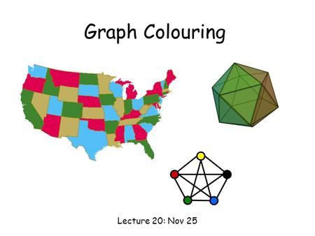 Graph Colouring Lecture 20: Nov 25. This Lecture Graph coloring is another important problem in graph theory. It also has many applications, including.