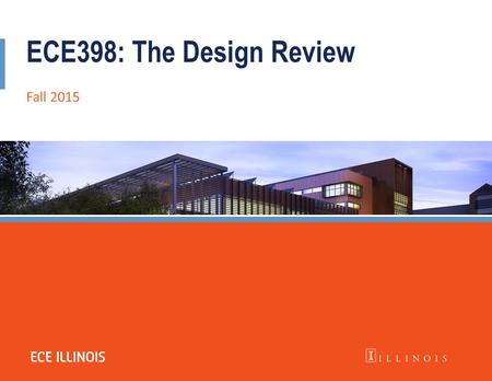 ECE398: The Design Review Fall 2015. What the Design Review is  Board meeting with engineers- (faculty, TA, classmates)  Structured discussion of your.