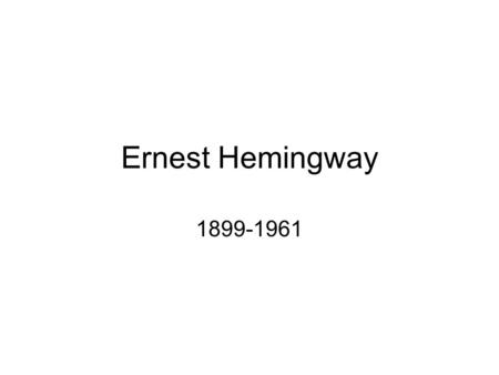 Ernest Hemingway 1899-1961. Most important works Novels The Torrents of Spring (1925) The Sun Also Rises (1926) A Farewell to Arms (1929) To Have and.