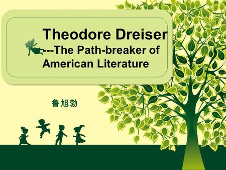 Theodore Dreiser ---The Path-breaker of American Literature 鲁旭勃.