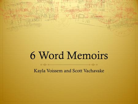 6 Word Memoirs Kayla Voissem and Scott Vachavake.