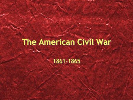 The American Civil War 1861-1865. The American Civil War.