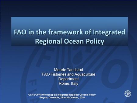 Merete Tandstad FAO Fisheries and Aquaculture Department Rome, Italy