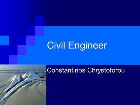 Civil Engineer Constantinos Chrystoforou. Civil Engineer Civil engineering is a professional engineering discipline that deals with the design construction.