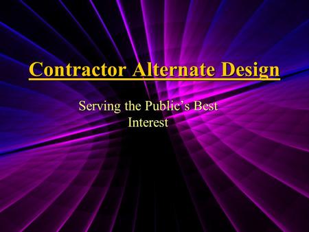 Contractor Alternate Design Serving the Public’s Best Interest.