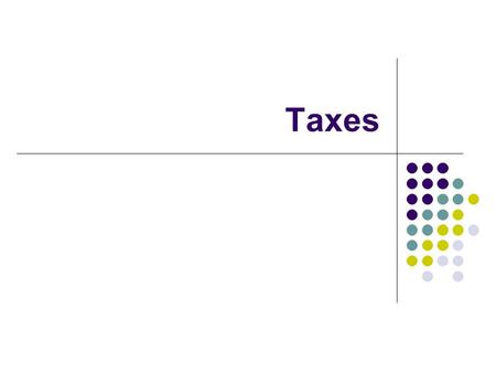 Taxes. 5.1 – Taxes and Your Paycheck Payroll taxes Based on earnings Paid to government by you and employer Income taxes You pay on income you receive.