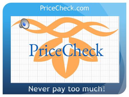 PriceCheck.com Need for compare prices No other website offers the same service.