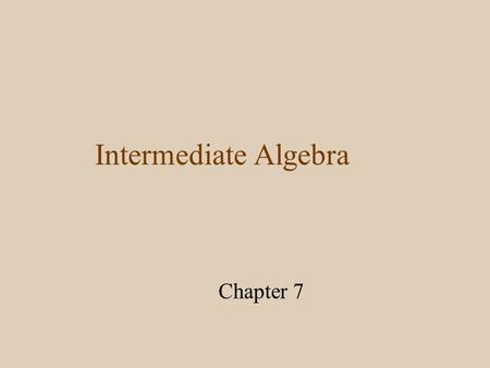 Intermediate Algebra Chapter 7. Section 7.1 Opposite of squaring a number is taking the square root of a number. A number b is a square root of a number.