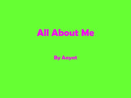 All About Me By Aayat.