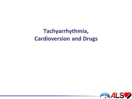 Tachyarrhythmia, Cardioversion and Drugs. Learning outcomes At the end of this workshop you should: Be able to recognise types of tachyarrythmia, defined.