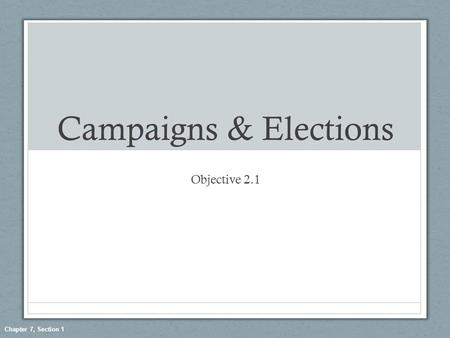 Campaigns & Elections Objective 2.1.
