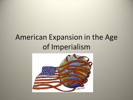 American Expansion in the Age of Imperialism