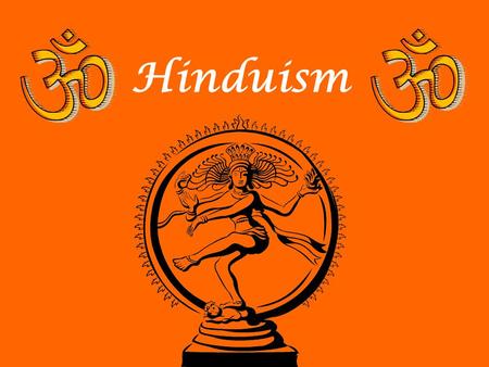 Hinduism. Hinduism is the chief religion of India (85% of population). It is a way of life which shapes and unifies much of Indian culture. Om—symbol.