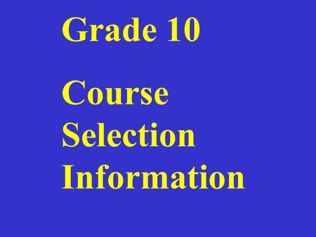 Grade 10 Course Selection Information. Graduation Requirements 30 credits 18 compulsory credits: 4 credits English 3 credits Math (at least 1 in Gr. 11.
