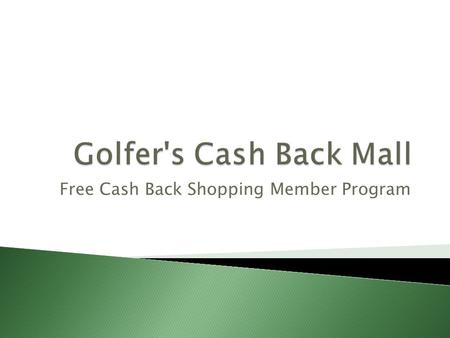Free Cash Back Shopping Member Program.  More selection  Lower prices  Privacy  Convenience  Save gas!
