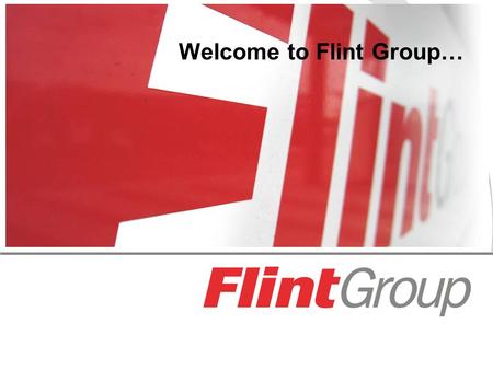 Welcome to Flint Group….  A leading supplier to the Printing and Packaging Industries.  #1 or #2 supplier in every major market segment we serve.