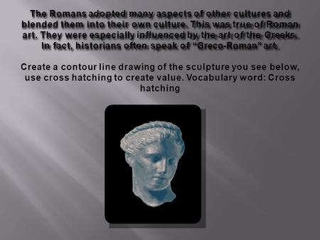 In fact, historians often speak of “Greco-Roman” art.