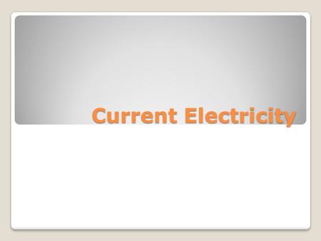 Current Electricity. Standards SP5. Students will evaluate relationships between electrical and magnetic forces. ◦b. Determine the relationship among.
