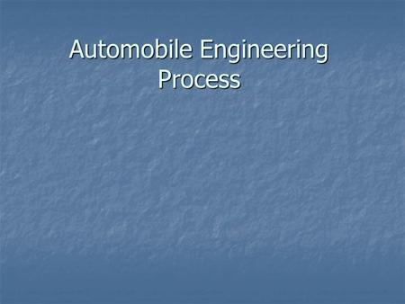 Automobile Engineering Process. Inventors/Designers The first recorded person to start up the car design process was Nicholas-Joseph Cugnot. He assembled.